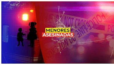 Asesinan a dos hermanitas de 1 y 3 años, la madre es sospechosa