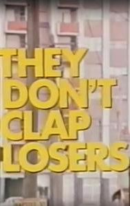 They Don't Clap Losers