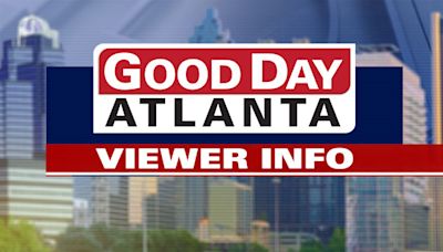 Good Day Atlanta viewer information: July 10, 2024