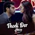 Tu Thodi Der Aur Theherja [Punjabi Mix]