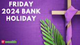 Good Friday bank holiday 2024: Are banks closed on Friday, March 29?