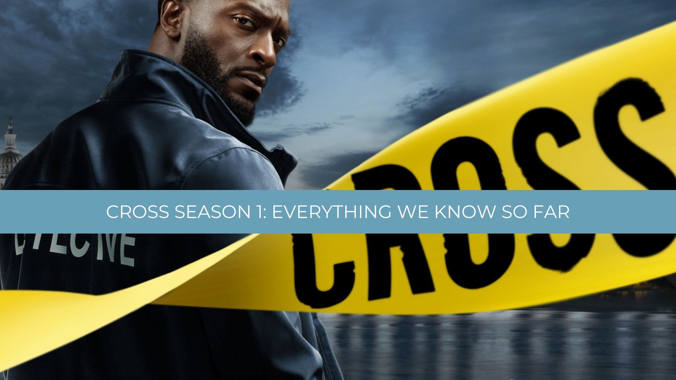 Cross Season 1: Cast, Premiere Date & Everything We Know- TV Fanatic