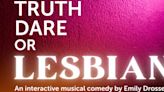 Interactive Musical Comedy, TRUTH, DARE, OR LESBIAN to be Presented by Off the Lane