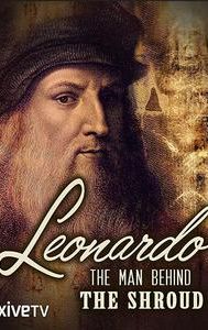 Leonardo: The Man Behind the Shroud?