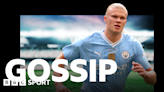 Football gossip: Haaland, Faye, Sesko, Kvaratskhelia, Fofana