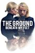 The Ground Beneath My Feet