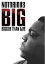 Notorious B.I.G. Bigger Than Life