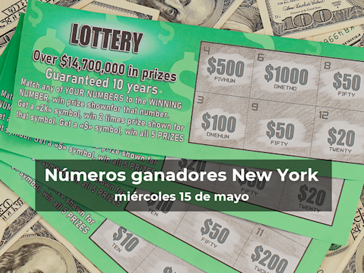 Lotería de Nueva York en vivo: resultados y ganadores del miércoles 15 de mayo de 2024 - El Diario NY