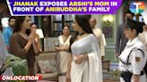 Jhanak update: Jhanak clears her name & EXPOSES Arshi’s mother to Aniruddha’s family