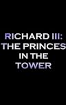 Richard III: The Princes in the Tower