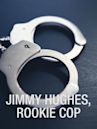 Jimmy Hughes, Rookie Cop