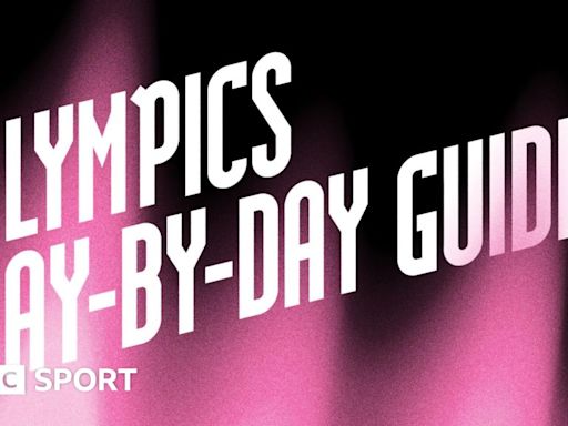 Olympics schedule & day-by-day guide to key events & British medal hopes at Paris 2024