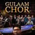 Gulaam Chor