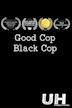 Good Cop Black Cop