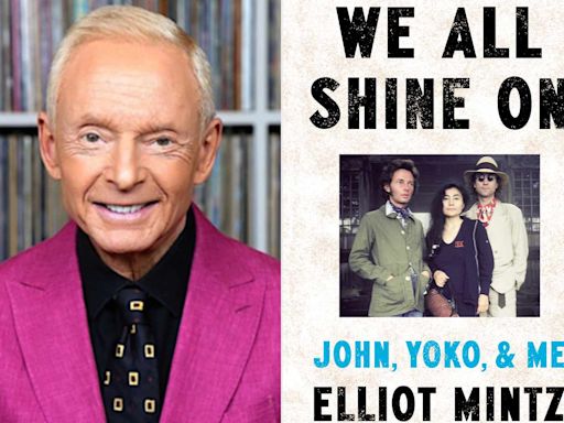 John Lennon and Yoko Ono's Close Friend Elliot Mintz Details Their Life Together In New Book (Exclusive)