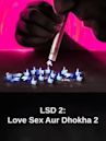 LSD 2: Love Sex Aur Dhokha 2