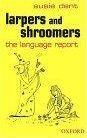 Larpers and Shroomers: The Language Report