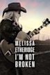 Melissa Etheridge: I'm Not Broken