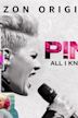 P!nk: All I Know So Far