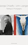 Georgia O'Keeffe / John Loengard: Paintings and Photographs