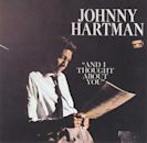 And I Thought About You (Johnny Hartman)