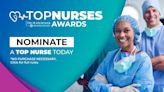 Know a nurse who goes above and beyond? Nominate one today for Top Nurses