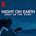 Night on Earth: Shot in the Dark