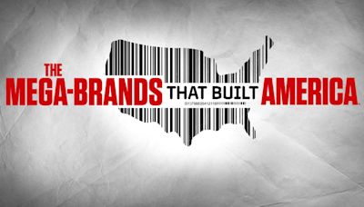How to watch History Channel’s ‘The Mega-Brands That Built America,’ stream season 2 premiere