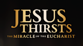 Jesus Thirsts: The Miracle of the Eucharist