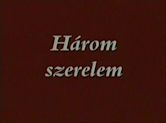 Három szerelem