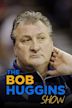 The Bob Huggins Show