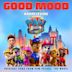 Good Mood [Original Song From Paw Patrol: The Movie]