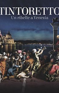 Tintoretto: A Rebel in Venice