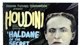 Rare Houdini film 'Haldane of the the Secret Service' at Leavitt Theatre