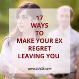 How To Make Your Ex Regret Leaving You: 17 PROVEN TACTICS
