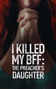 I Killed My BFF: The Preacher's Daughter