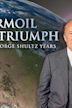 Turmoil & Triumph: The George Shultz Years