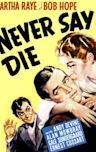 Never Say Die (1939 film)