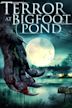 Terror at Bigfoot Pond