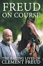 Freud On Course: The Racing Lives Of Clement Freud