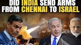 Spain-Israel Blockade: India Speaks Out On Allegations Of Sending Arms From Chennai For Rafah Ops