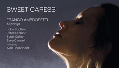 Franco Ambrosetti's New Strings Album 'Sweet Caress' To Be Released in Immersive Sound