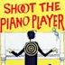 Shoot the Piano Player