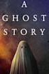 A Ghost Story