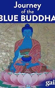 Lost Secrets of Ancient Medicine: The Journey of the Blue Buddha