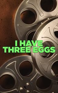 I Have Three Eggs