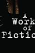 A Work of Fiction