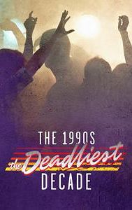 1990s: The Deadliest Decade