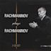 Rachmaninov Plays Rachmaninov