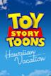 Toy Story Toons: Hawaiian Vacation